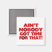 Niemand heeft tijd voor dat grappige magneet (Voorkant / Achterkant)