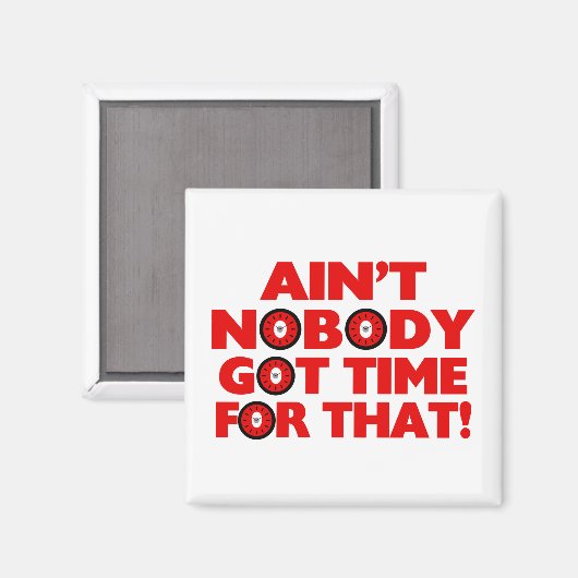 Niemand heeft tijd voor dat grappige magneet (Voorkant / Achterkant)