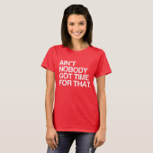 NIEMAND HEEFT TIJD VOOR DAT T-SHIRT (Voorkant volledig)