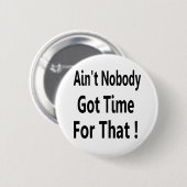 Niemand heeft tijd voor dat thema ronde button 5,7 cm (Voorkant /achterkant)