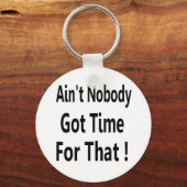Niemand heeft tijd voor dat thema sleutelhanger (Voorkant)