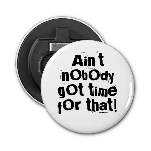 Niemand heeft tijd voor die flesopener. button flesopener (Voorkant)