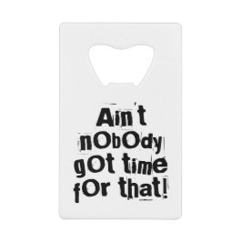 Niemand heeft tijd voor die flesopener. creditkaart flessenopener