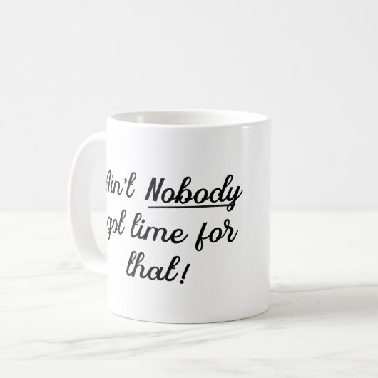 Niemand heeft tijd voor die grappige humor koffiemok (Voorkant links)