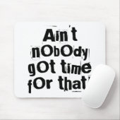 Niemand heeft tijd voor die Mousepad. Muismat (Met muis)