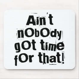 Niemand heeft tijd voor die Mousepad. Muismat