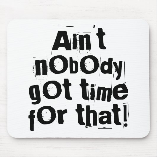 Niemand heeft tijd voor die Mousepad. Muismat (Voorkant)