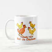 Niemand hier, maar wij kippen koffiemok (Links)