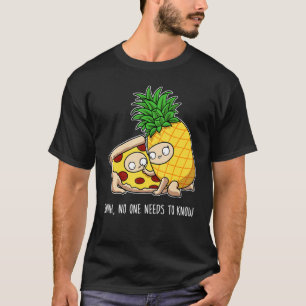 Niemand hoeft Pepperoni ananas pizza te kennen T-shirt