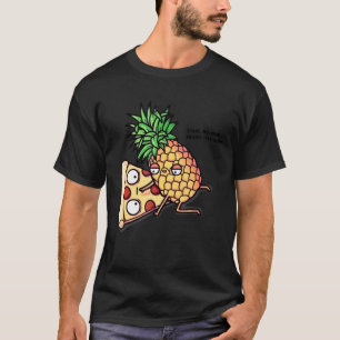 Niemand hoeft Pizza Ananas te kennen T-shirt