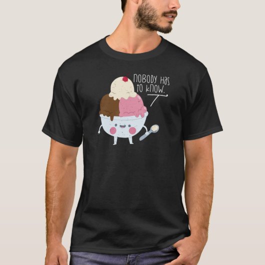 Niemand hoeft te weten Ice Cream Lepel Schattige S T-shirt (Voorkant)