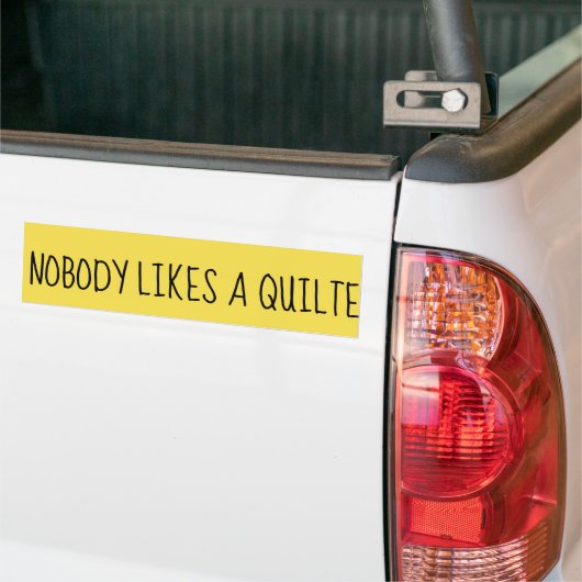 Niemand houdt van een Quilter Quitter LOL Bumpersticker (Op Truck)