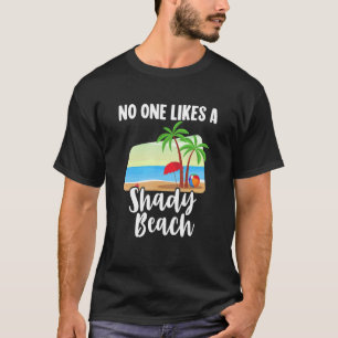 Niemand houdt van een schaduwrijk strand palmboom  t-shirt