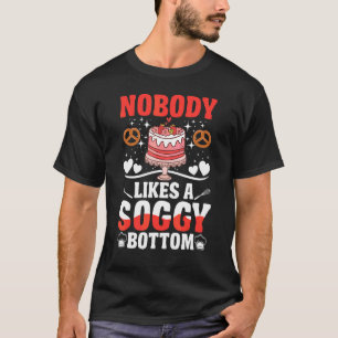 Niemand houdt van een soggy Bottom British Baking T-shirt
