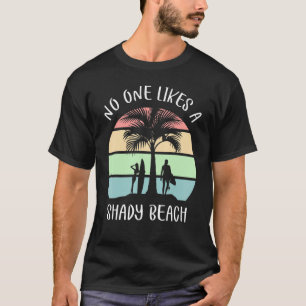 Niemand Houdt van een Twijfelachtig Strand Surfen T-shirt