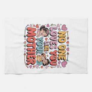 Niemand houdt van je zoals je moeder theedoek