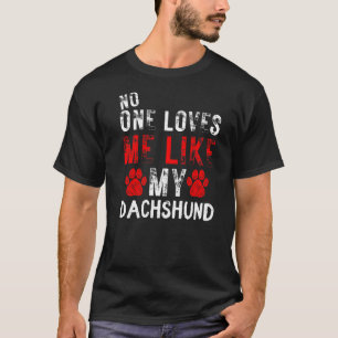 Niemand houdt van me zoals mijn teckel hond t-shirt