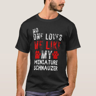 Niemand houdt van mijn miniatuurschnauzer Dog T-shirt