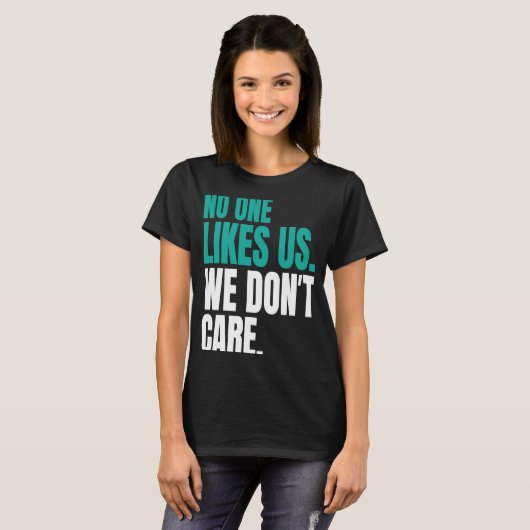 Niemand houdt van ons dat het ons niet scheelt dat t-shirt (Voorkant volledig)