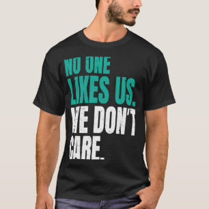 Niemand houdt van ons dat we niet direct Motivatie T-shirt