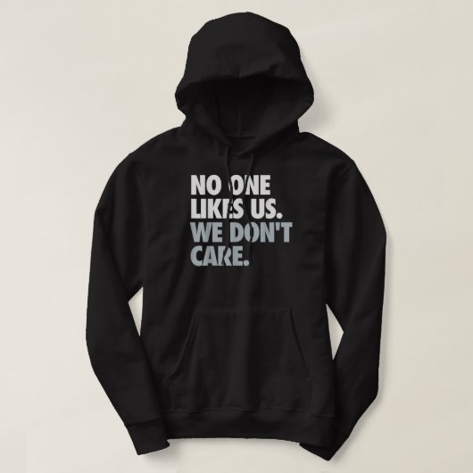 Niemand houdt van ons. Het kan ons niet schelen. Hoodie (Design voorkant)