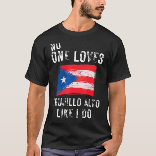 Niemand houdt van Trujillo alsof ik Puerto Rico do T-shirt (Voorkant)