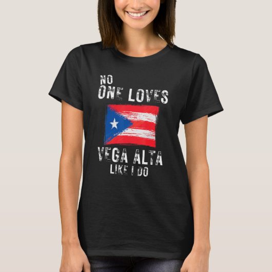 Niemand houdt van Vega Alta alsof ik Puerto Rico d T-shirt (Voorkant)