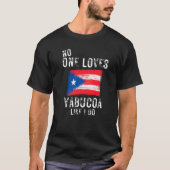 Niemand houdt van Yabucoa alsof ik Puerto Rico doe T-shirt (Voorkant)
