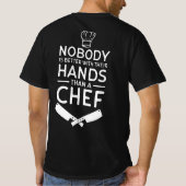 Niemand is beter met zijn handen dan een chef-kok  t-shirt (Achterkant)