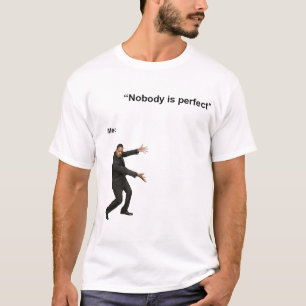 NIEMAND IS EEN PERFECT MEME SHIRT