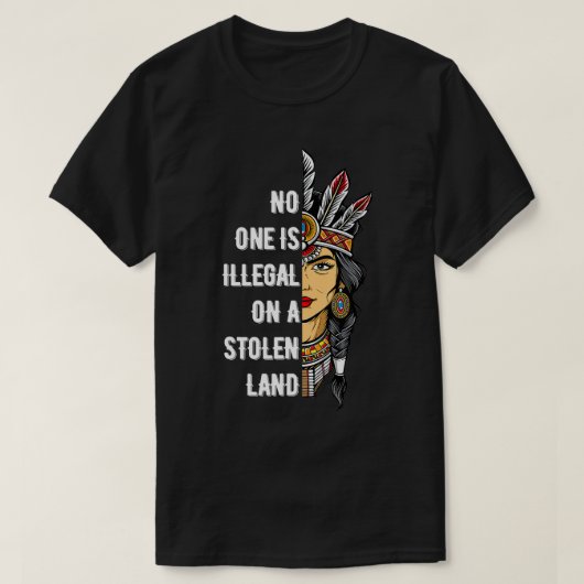 Niemand is illegaal op een gestolen land. t-shirt (Design voorkant)