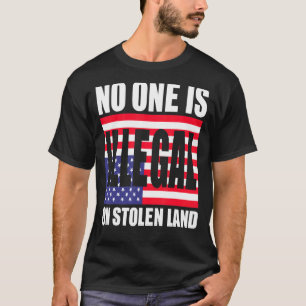 Niemand is illegaal op gestolen grond t-shirt