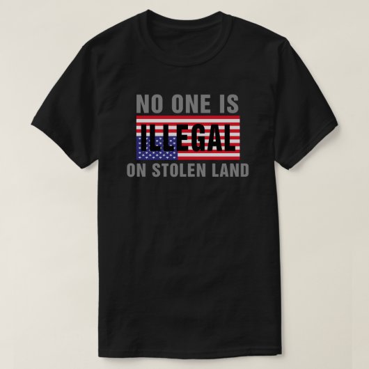 Niemand is illegaal op gestolen grond t Shirt (Design voorkant)