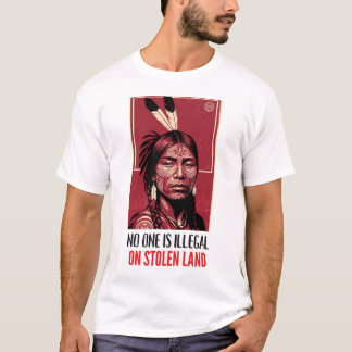 Niemand is illegaal op gestolen land Inheemse Rech T-shirt