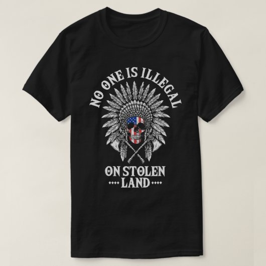 Niemand is illegaal op gestolen land TS shirt (Design voorkant)