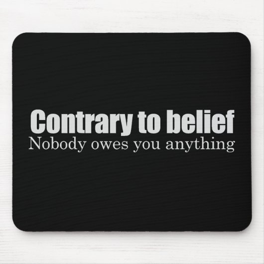 Niemand is je iets schuldig. muismat (Voorkant)