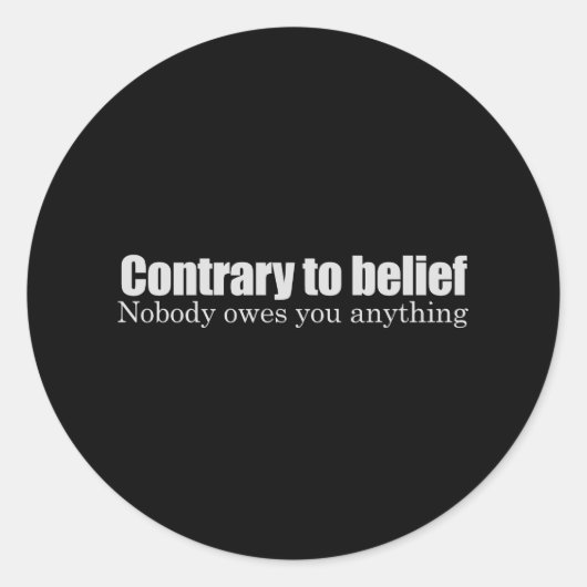 Niemand is je iets verschuldigd T-shirt Ronde Sticker (Voorkant)