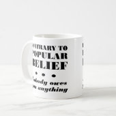 Niemand is Jou Iets Verschuldigd Grappige Mok of R (Voorkant links)