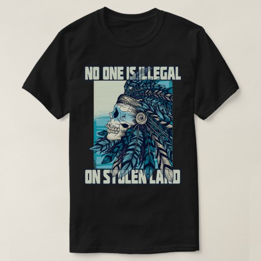 Niemand is onwettig op gestolen land Native Americ T-shirt (Design voorkant)