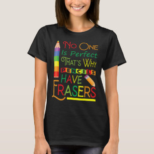 Niemand is perfect dat is waarom Pencils gumpers h T-shirt