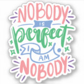 Niemand is perfect en ik ben niemand | Schattigee  Sticker (Voorkant)