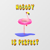 Niemand is perfect - flamingo met zwemring raamsticker (Vel)