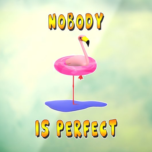 Niemand is perfect - flamingo met zwemring raamsticker (Vel 3)