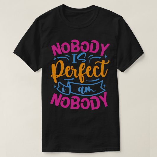 Niemand is perfect, ik ben niemand t-shirt (Design voorkant)