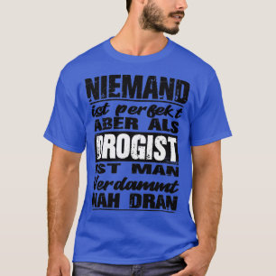 Niemand is perfect, maar als druggist dicht bij 3 t-shirt