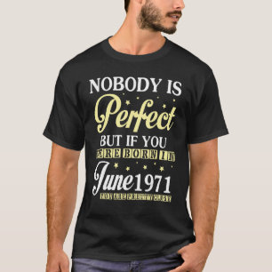 Niemand is perfect, maar als je in juni 1977 gebor t-shirt