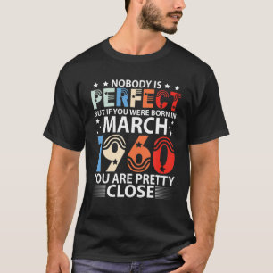 Niemand is perfect, maar als je op 19 maart werd g t-shirt