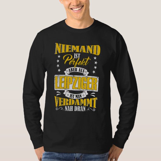 niemand is perfect, maar als leipziger in de buurt t-shirt (Voorkant)