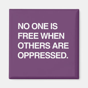 NIEMAND IS VRIJ WANNEER ANDEREN TEGENOVER ZIJN MAGNEET