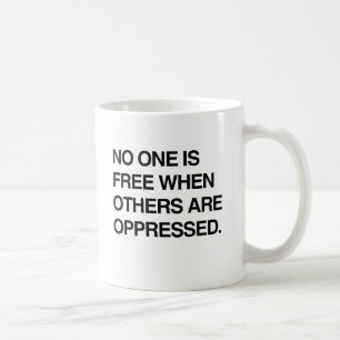 NIEMAND IS VRIJ WANNEER ANDEREN WORDEN ONDERDRUKT. KOFFIEMOK